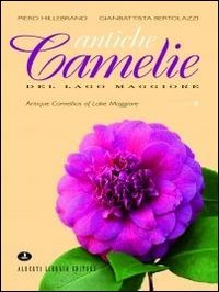 Antiche camelie. Parchi e giardini del Lago Maggiore
