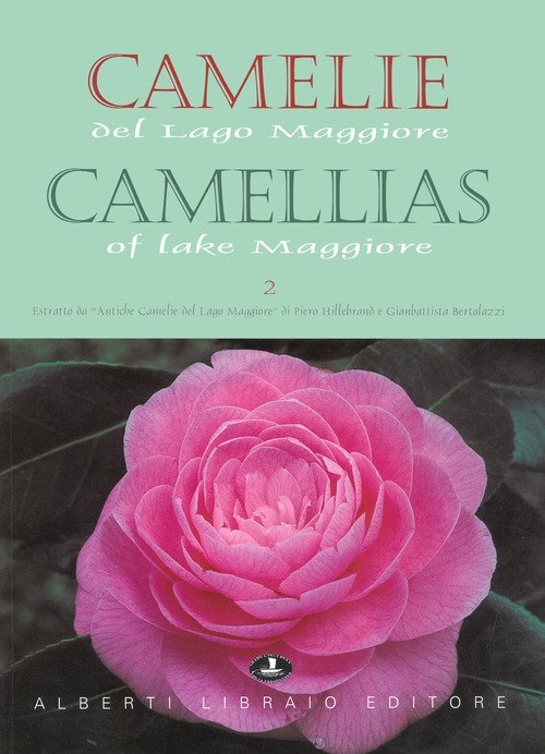 Camelie del Lago Maggiore. Estratto da «Antiche camelie». Ediz. italiana e inglese