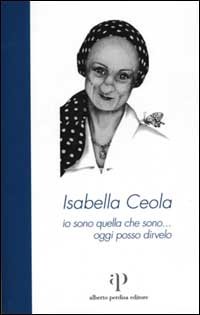 Isabella Ceola: io sono quella che sono... oggi posso dirvelo