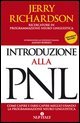 Introduzione alla PNL. Come capire e farsi capire meglio utilizzando la programmazione neuro-linguistica