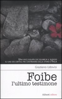 Foibe. L'ultimo testimone