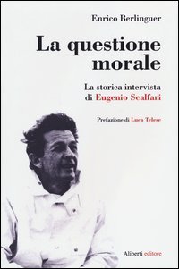 La questione morale. La storica intervista di Eugenio Scalfari