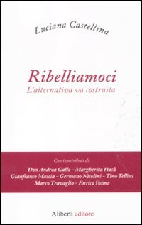 Ribelliamoci. L'alternativa va costruita