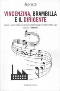 Vincenzina, Brambilla e il dirigente. Lavoro e lavori nella musica leggera italiana dagli anni sessanta a oggi