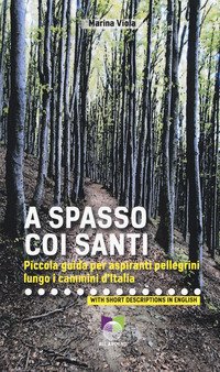 A spasso coi santi. Piccola guida per aspiranti pellegrini lungo i cammini d'Italia