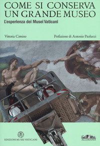 Come si conserva un grande museo. L'esperienza dei Musei Vaticani