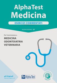 Alpha Test. Medicina. Esercizi commentati. Per l'ammissione a medicina, odontoiatria, veterinaria