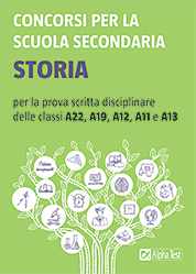 Concorsi per la scuola secondaria. Storia per la prova scritta disciplinare delle classi A22, A19, A12, A11 e A13