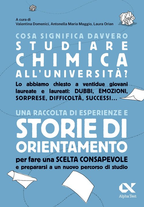Cosa significa davvero studiare chimica all'università? Una raccolta di esperienze e storie di orientamento per fare una scelta consapevole e prepararsi a un nuovo percorso di studio