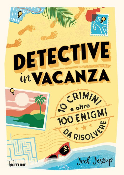 Detective in vacanza. 10 crimini e oltre 100 enigmi da risolvere