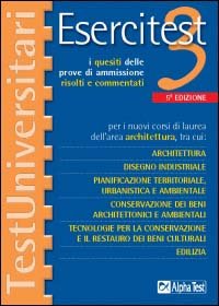 Esercitest. Vol. 3: I quesiti delle prove di ammissione risolti e commentati per i nuovi corsi di laurea dell'area architettura....