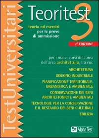 Teoritest. Vol. 3: Teoria ed esercizi per le prove di ammissione per i nuovi corsi di laurea dell'area architettura....