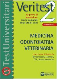 Veritest. Vol. 2: 10 prove di ammissione con le domande degli ultimi anni: medicina, odontoiatria, veterinaria.