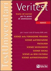 Veritest. Vol. 7: Teoria ed esercizi per le prove di ammissione per i nuovi corsi di laurea delle aree: scienze della formazione primaria, scienze dell'educazione...