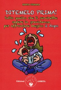 Ditemelo prima! Tutto quello che ti servirebbe sapere in gravidanza per affrontare meglio il dopo