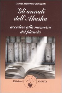 Gli annali di Akasha. Accedere alla memoria del pianeta