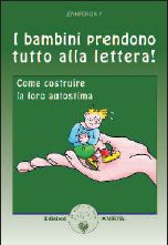I bambini prendono tutto alla lettera. Come costruire la loro autostima