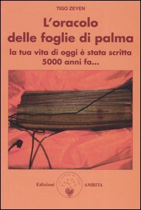 L'oracolo delle foglie di palma. La tua vita di oggi è stata scritta 5000 anni fa...