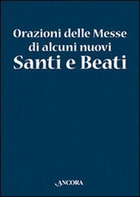 Orazioni delle Messe di nuovi Santi e Beati