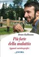 Più forte della malattia. Appunti autobiografici