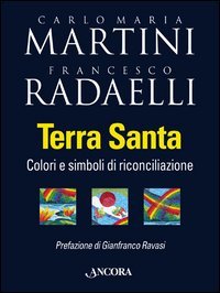 Terra Santa. Colori e simboli di riconciliazione