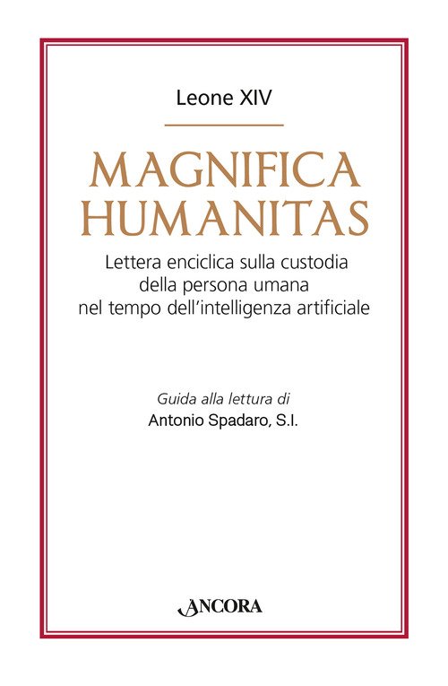 Magnifica humanitas. Lettera Enciclica sulla custodia della persona umana nel tempo dell'intelligenza artificiale