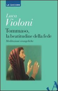Tommaso, la beatitudine della fede