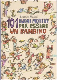 Centouno buoni motivi per essere un bambino