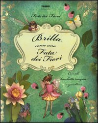 Le fate dei fiori. Brilla come una fata dei fiori