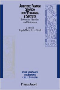 Amintore Fanfani. Storico dell'economia e statista-Economic historian and statesman