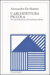 Architettura Piccola. Per Una Definizione Dell`ambiente Ital (l`)