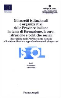 Gli assetti istituzionali e organizzativi delle province italiane in tema di formazione, lavoro, istruzione e politiche sociali