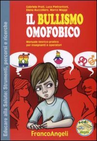 Il bullismo omofobico. Manuale teorico-pratico per insegnanti e operatori