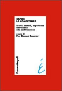 Capire la competenza. Teorie, metodi, esperienze dall'analisi alla certificazione