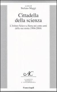 Cittadella della scienza. L'Istituto Sclavo a Siena nei cento anni della sua storia (1904-2004)