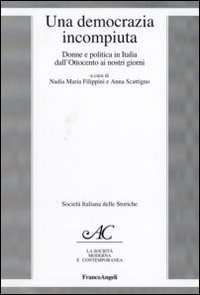 Una democrazia incompiuta. Donne e politica in Italia dall'Ottocento ai nostri giorni