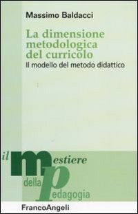 La dimensione metodologica del curriculo. Il modello del metodo didattico