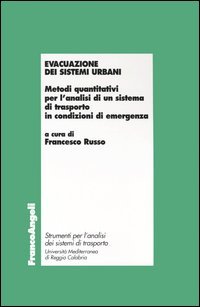 Evacuazione dei sistemi urbani. Metodi quantitativi per l'analisi di un sistema di trasporto in condizioni di emergenza