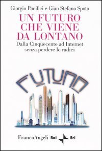 Futuro Che Viene Da Lontano. Dalla Cinquecento Ad Internet S (un)