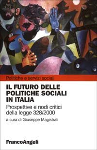 Futuro Delle Politiche Sociali In Italia. Prospettive E Nodi (il)