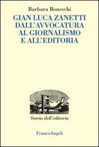 Gianluca Zanetti. Dall'avvocatura al giornalismo, all'editoria