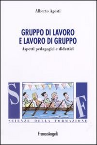 Gruppo di lavoro e lavoro di gruppo. Aspetti pedagogici e didattici