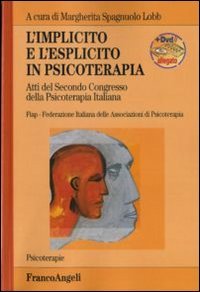 L'implicito e l'esplicito in psicoterapia. Atti del 2º Congresso della psicoterapia italiana