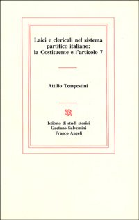 Laici e clericali nel sistema partitico italiano. La Costituente e l'articolo 7