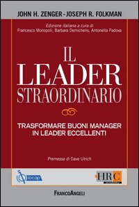 Il leader straordinario. Trasformare buoni manager in leader eccellenti