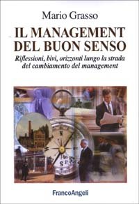Management Del Buon Senso. Riflessioni, Bivi, Orizzonti Lung (il)