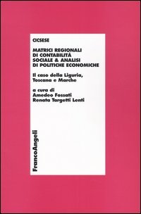 Matrici regionali di contabilità sociale e analisi di politiche economiche. Il caso della Liguria, Toscana e Marche
