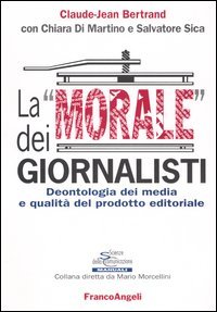 La «morale» dei giornalisti. Deontologia dei media e qualità del prodotto editoriale