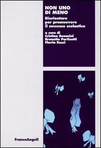 Non Uno Di Meno. Riorientare Per Promuovere Il Successo Scol