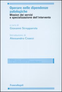 Operare nelle dipendenze patologiche. Mission dei servizi e specializzazione dell'intervento